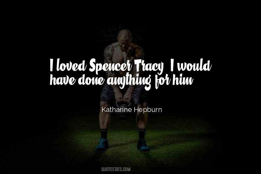 Katharine Hepburn Spencer Tracy Quotes #24203