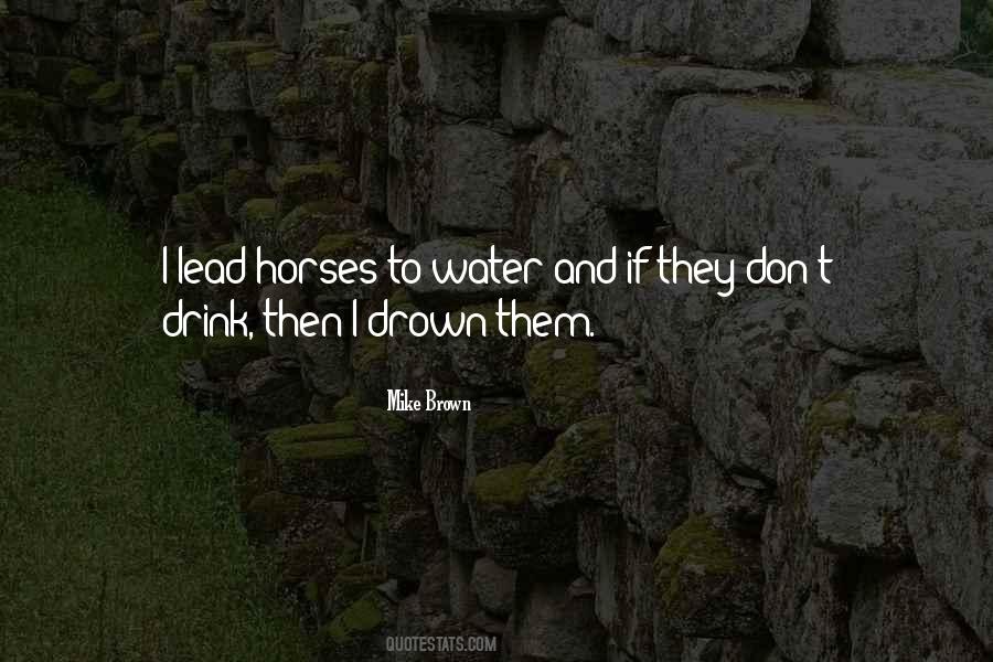 You Can Lead A Horse Quotes #1788599