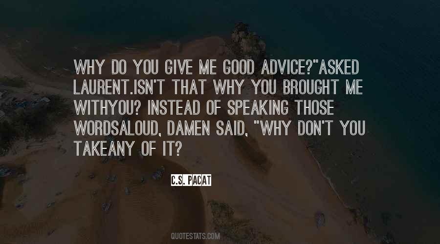 Give Advice Instead Quotes #760099
