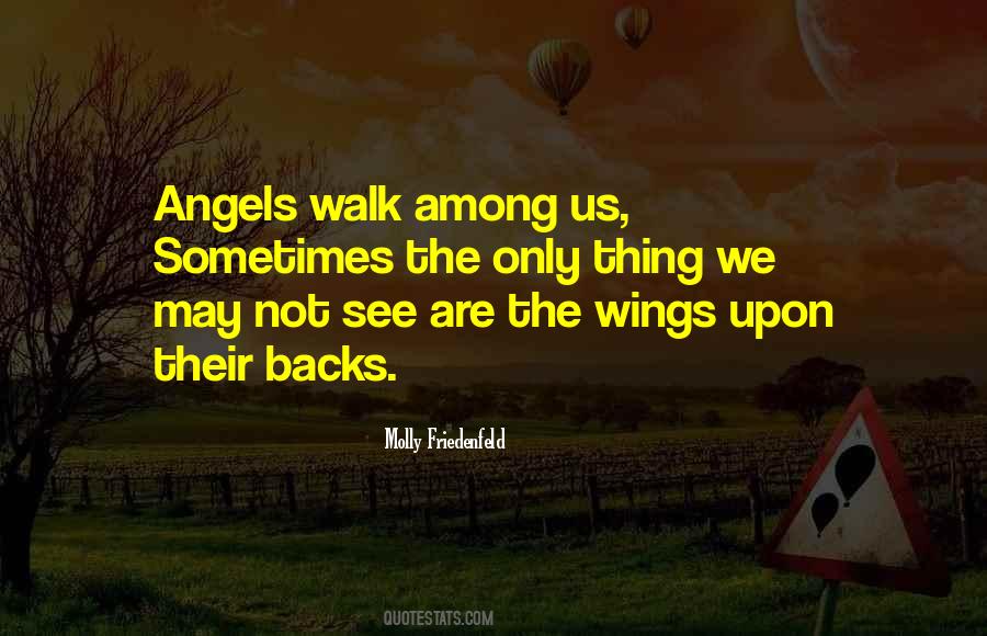 Angels Walk Among Us Quotes #1441912