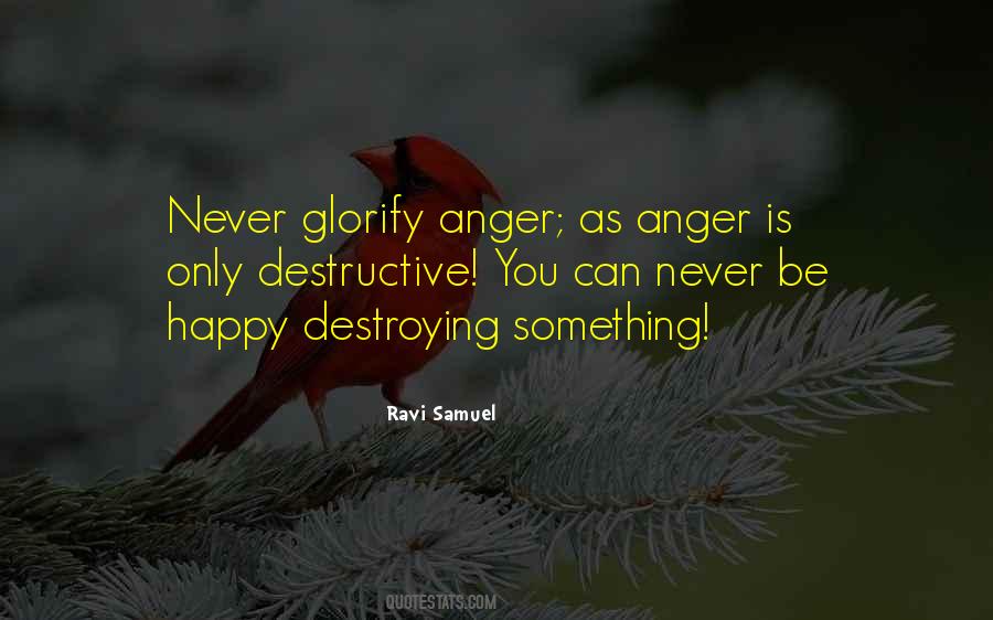 Anger Is Destructive Quotes #306070