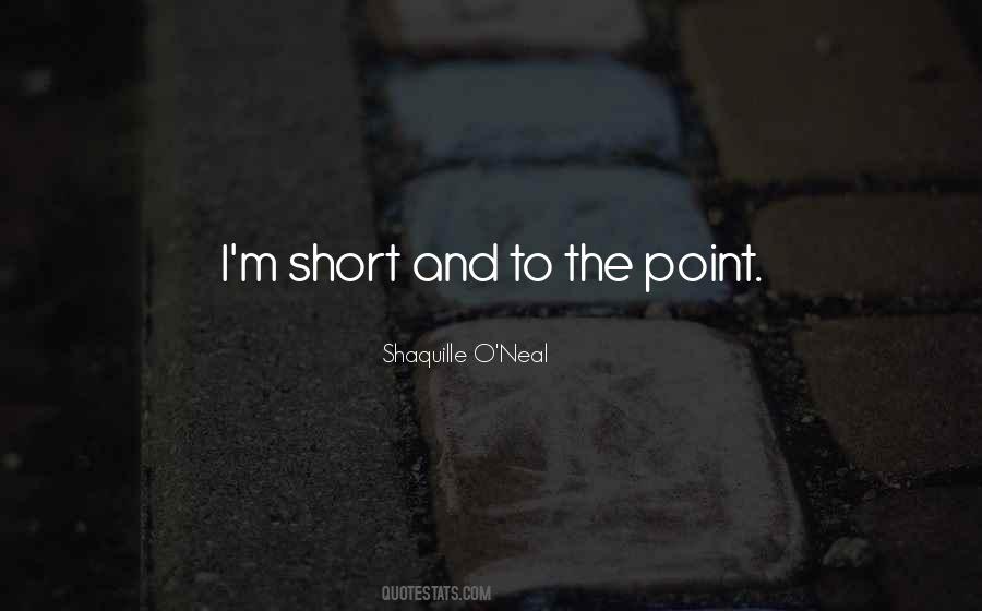 Short To The Point Quotes #602279