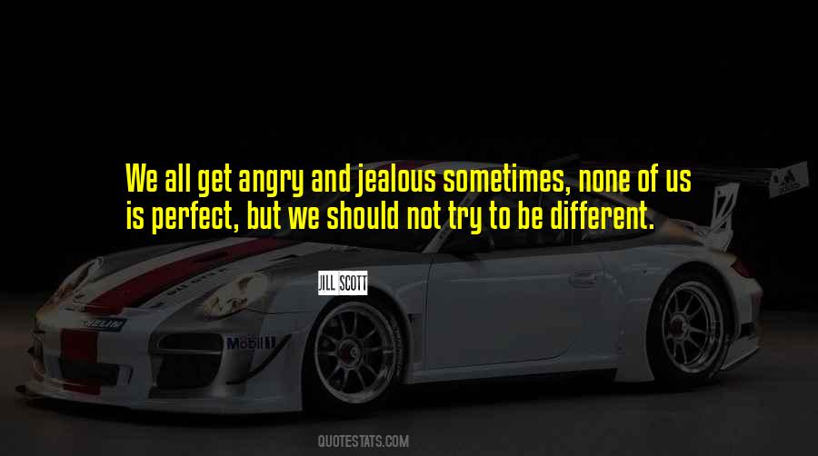 Angry And Jealous Quotes #1428575