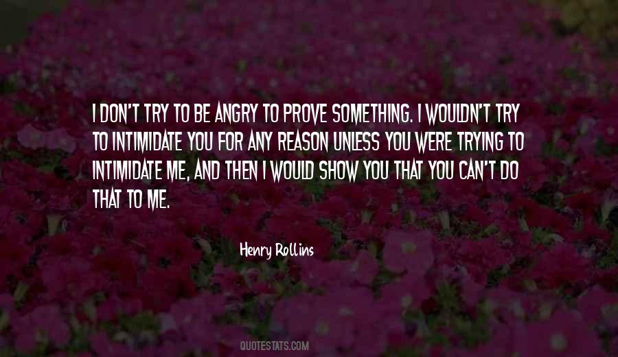 Angry Without Reason Quotes #645889