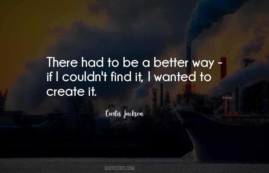 Find A Way To Be Better Quotes #1307350