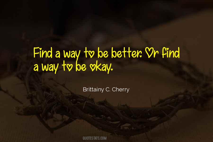 Find A Way To Be Better Quotes #1735641