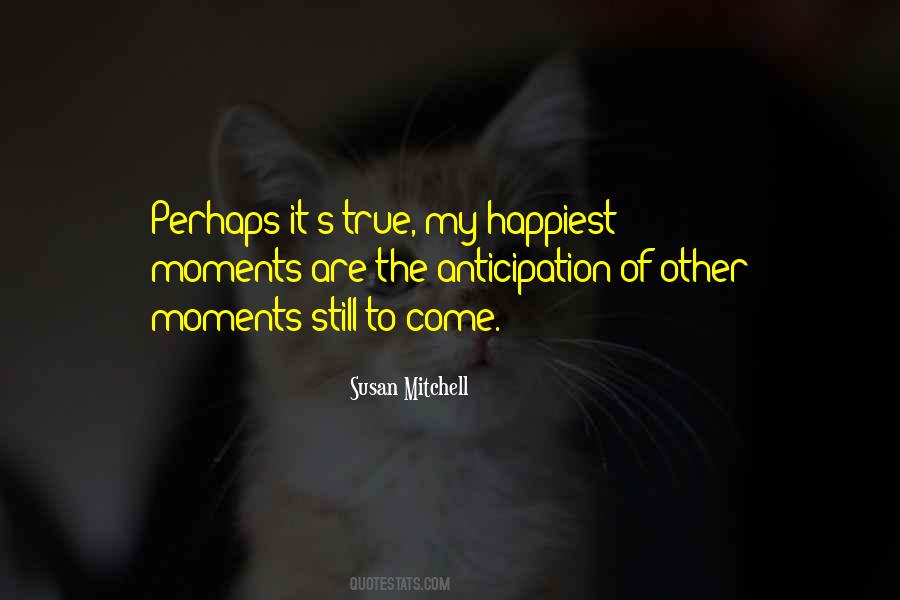 Happiest Moments Quotes #1417221