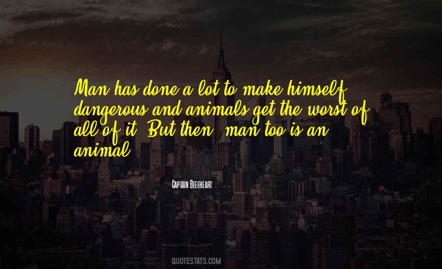 Animals And Man Quotes #703759