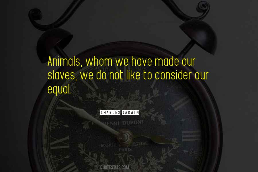 Animals Are Equal Quotes #1512964