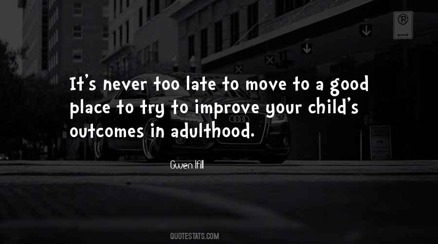 Quotes About Moving Into Adulthood #1773996