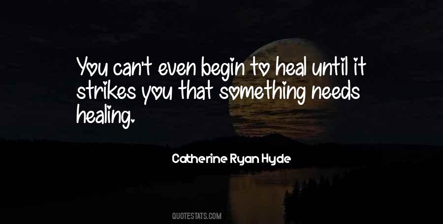Begin To Heal Quotes #1587637
