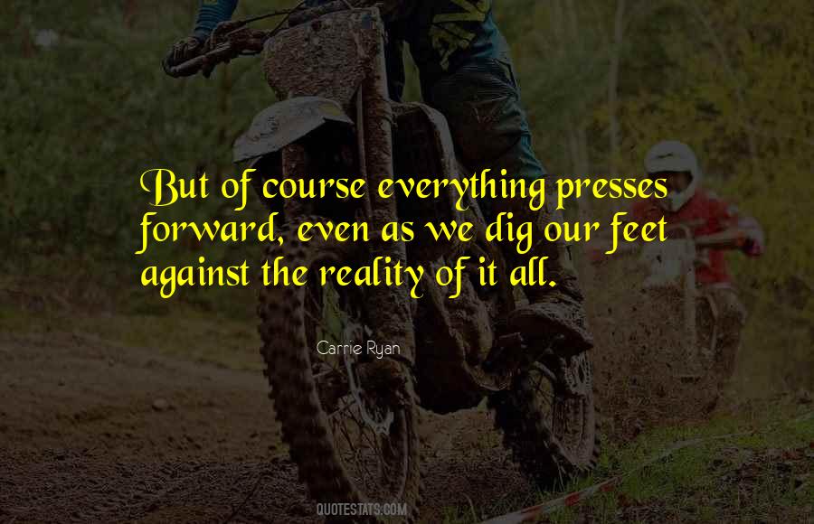 Reality Of It All Quotes #1101534