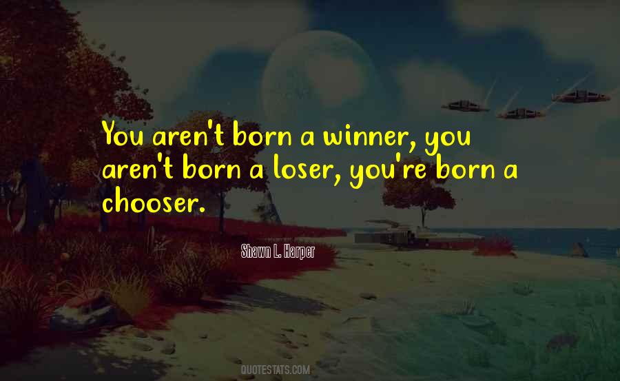 Born A Chooser Quotes #1702470