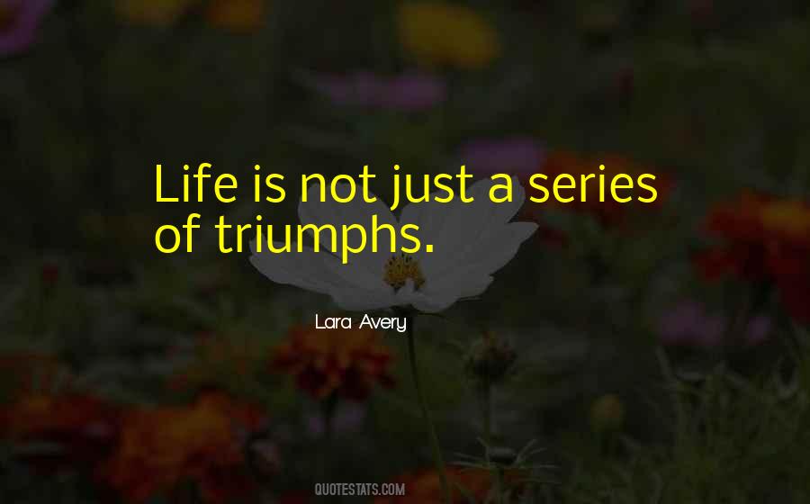 Life Triumphs Quotes #941825