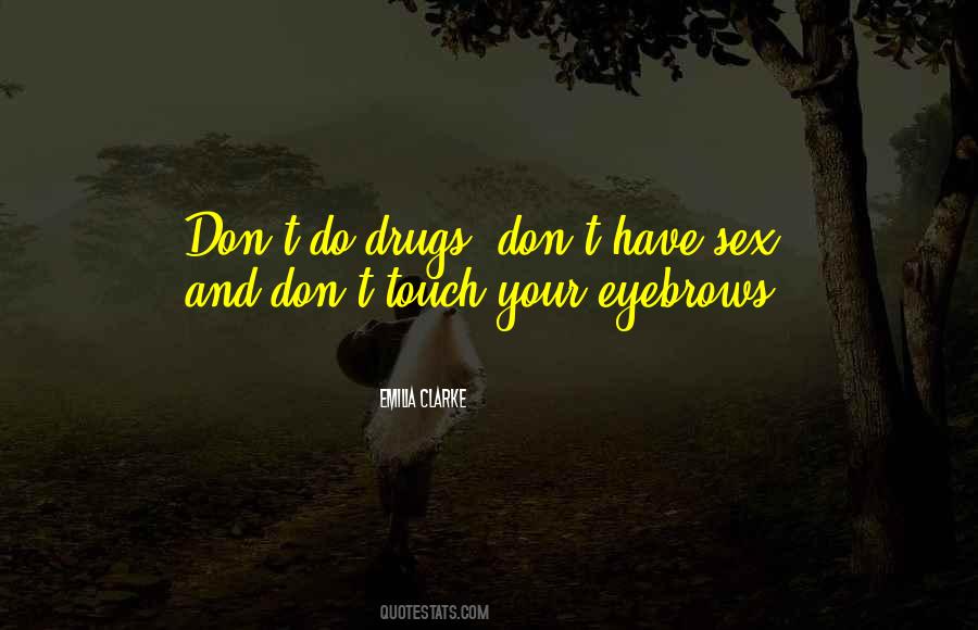 Drugs And Sex Quotes #1232712