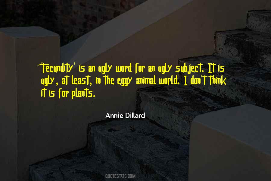 Annie Dillard Fecundity Quotes #1466223