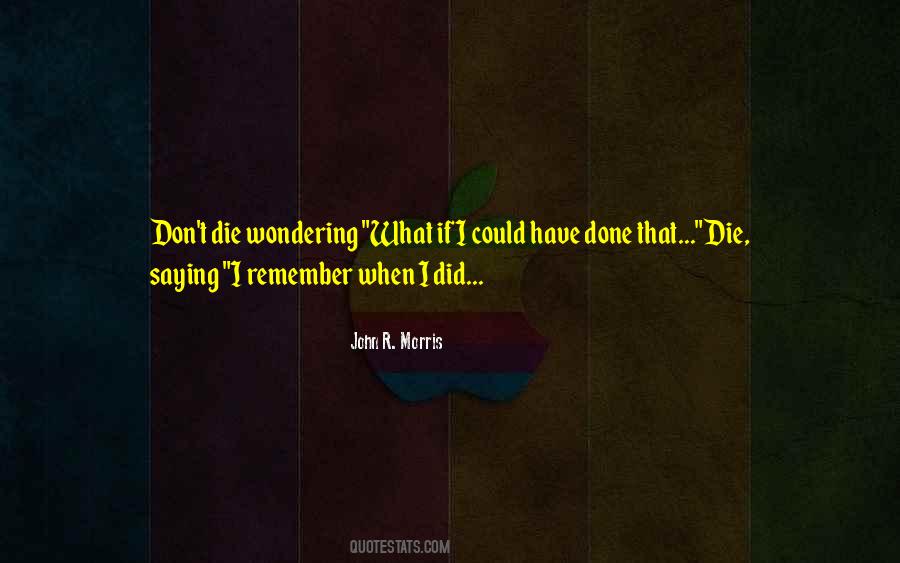 Remember You Must Die Quotes #32025