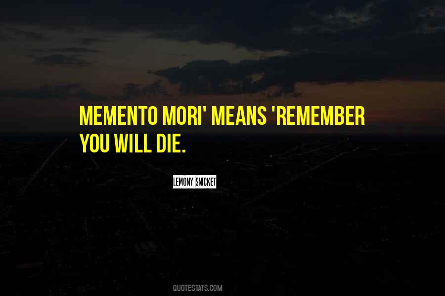 Remember You Must Die Quotes #425353