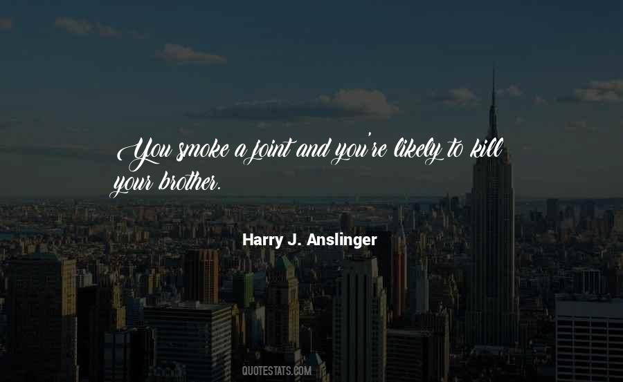 Anslinger Quotes #743007