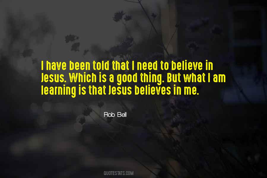 Believe That Jesus Quotes #523729
