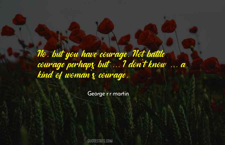Have Courage Quotes #1035399