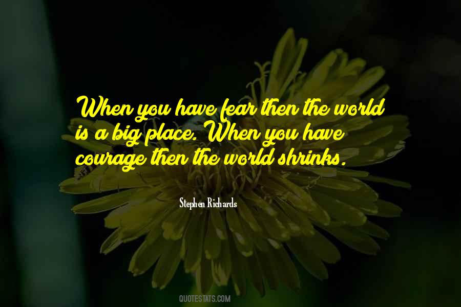 Have Courage Quotes #785343