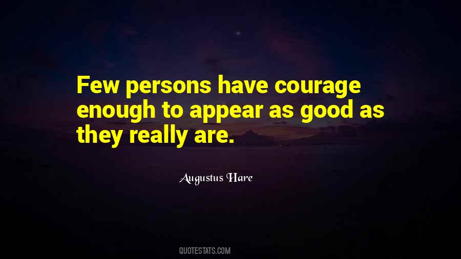 Have Courage Quotes #987313