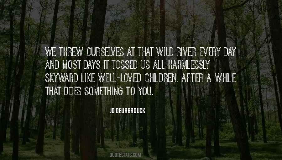 River Wild Quotes #29394