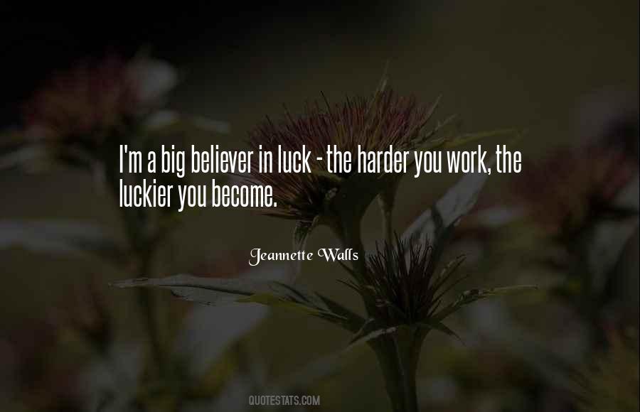 Harder I Work The Luckier I Get Quotes #1031477