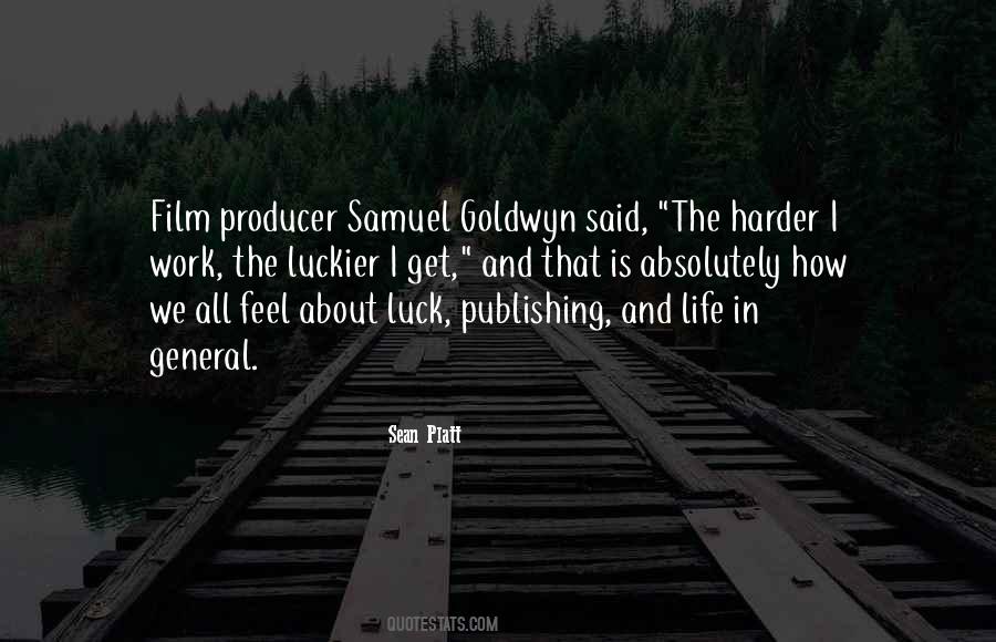 Harder I Work The Luckier I Get Quotes #1488613