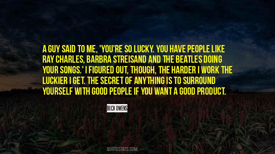 Harder I Work The Luckier I Get Quotes #269882