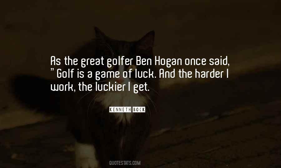 Harder I Work The Luckier I Get Quotes #470471