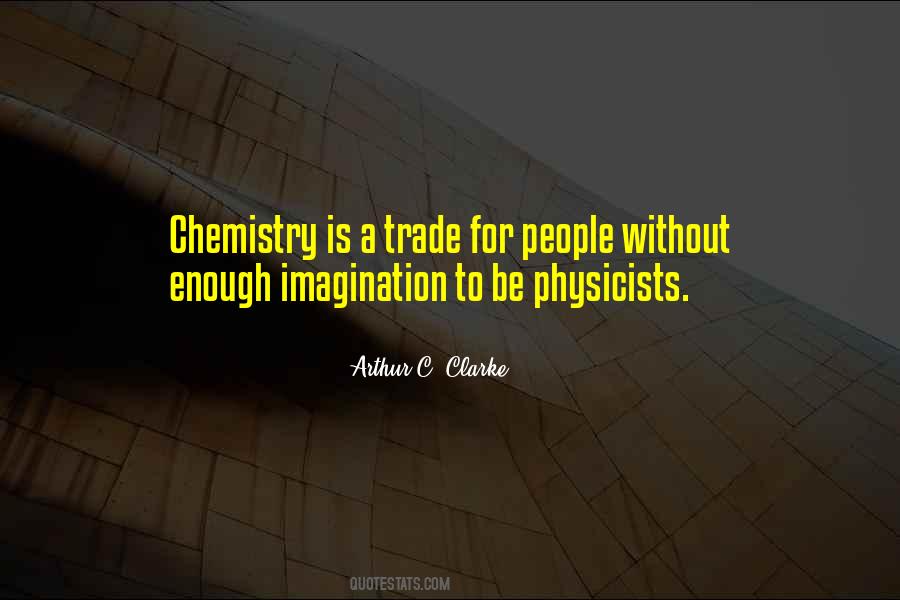 Chemistry Is Quotes #1321292