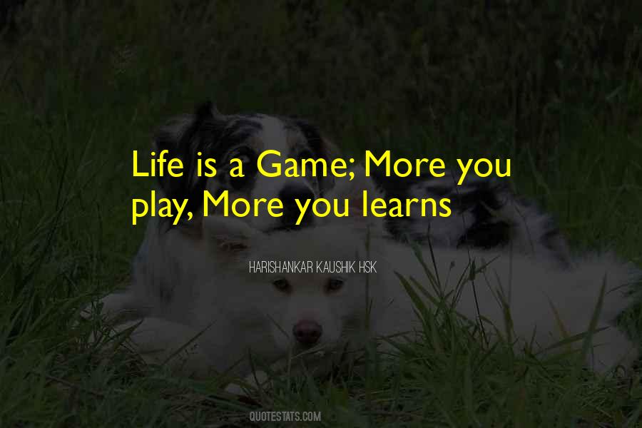 Life Is Game Quotes #248288