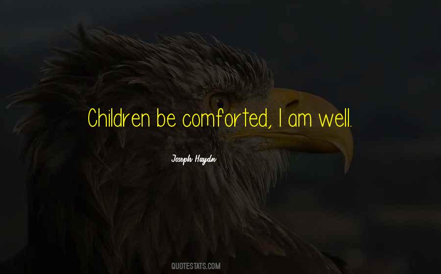 Be Comforted Quotes #1322053