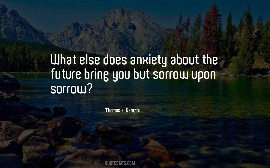 Anxiety About The Future Quotes #1344338
