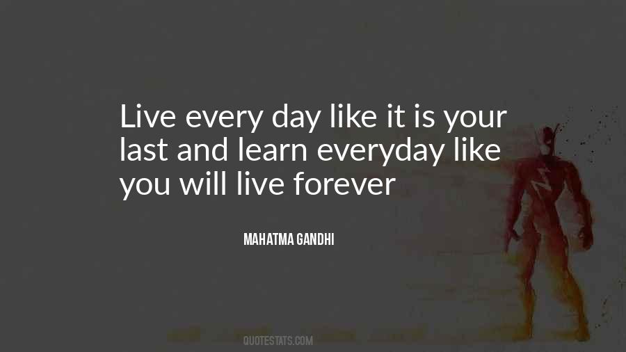 Live Every Day Like Its Your Last Quotes #1061030