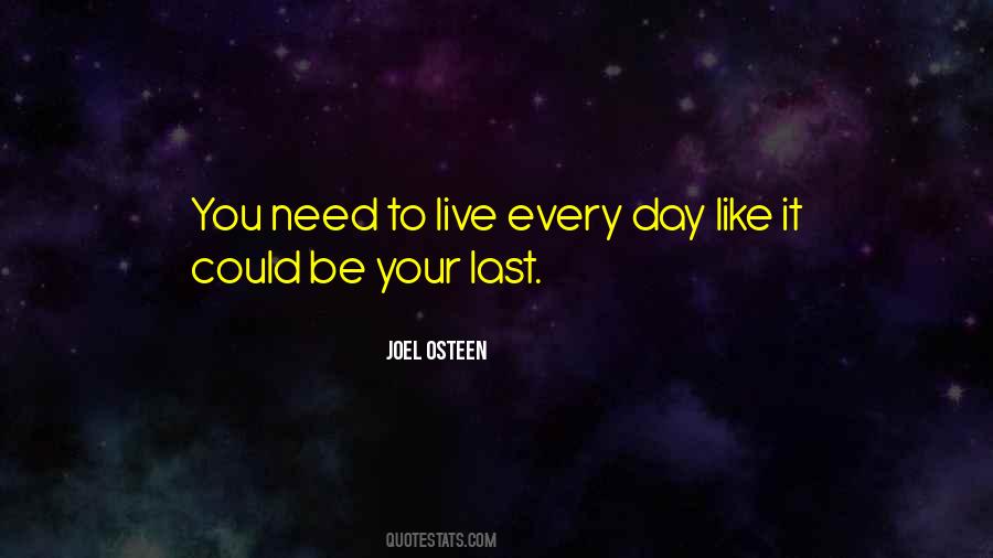 Live Every Day Like Its Your Last Quotes #1766537