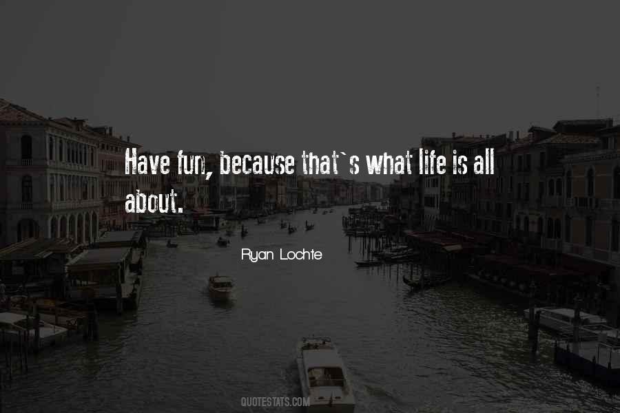 What Life Is All About Quotes #1800597