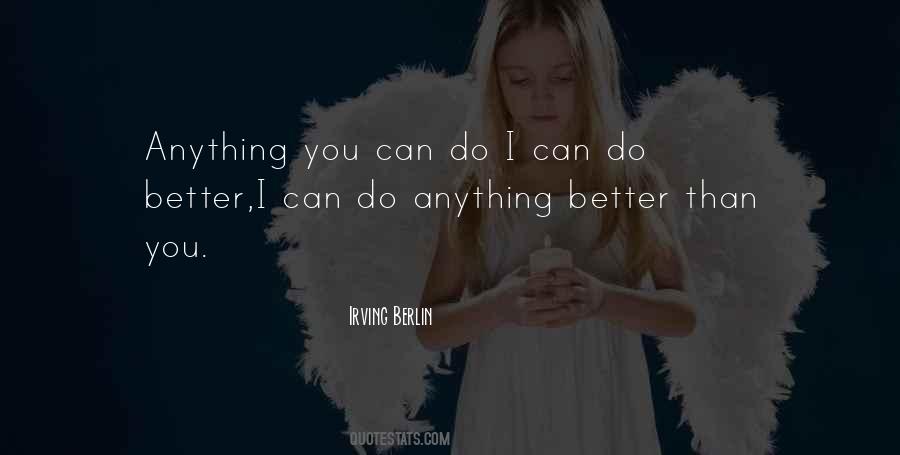 Anything You Can Do Quotes #1299533