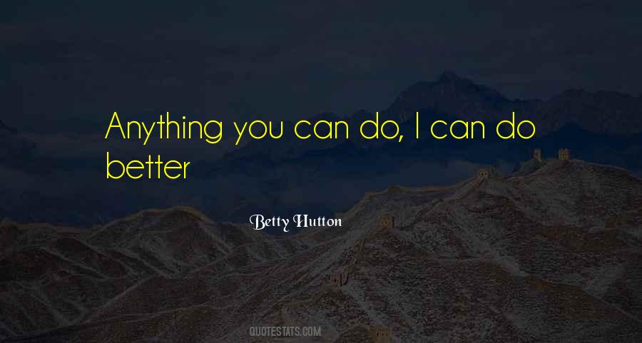 Anything You Can Do Quotes #53362