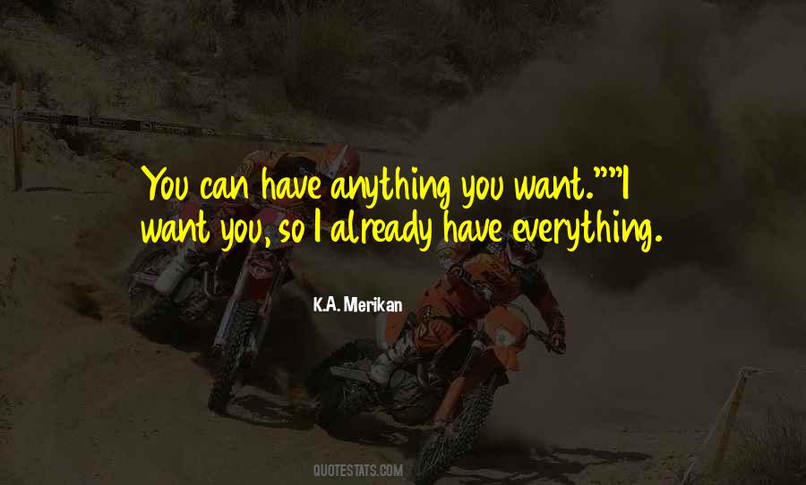 Anything You Want Quotes #1007036