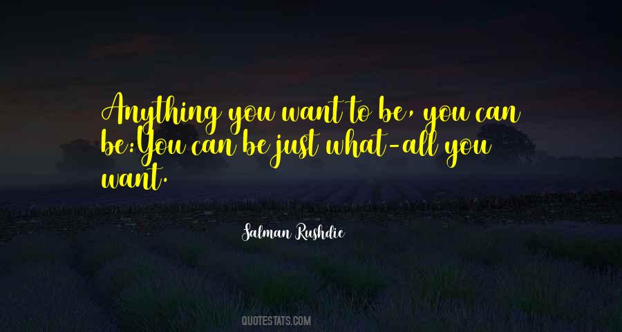 Anything You Want Quotes #1046414