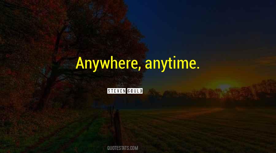 Anytime Anywhere Quotes #1626177