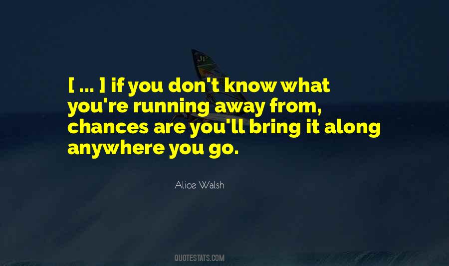 Anywhere You Go Quotes #1033544