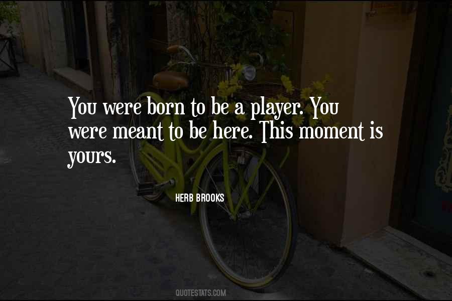 You Were Born Here Quotes #499494