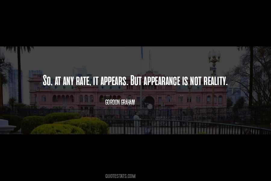 Appearance Is Not Reality Quotes #1496912