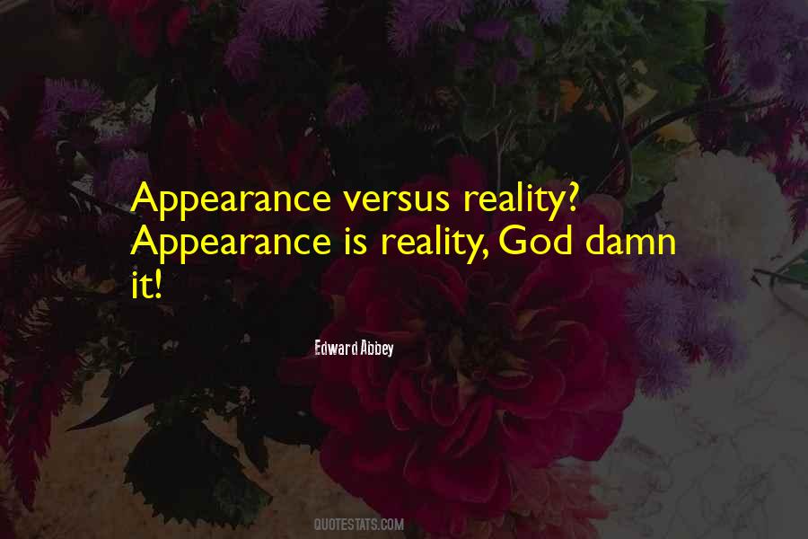 Appearance Is Not Reality Quotes #740909