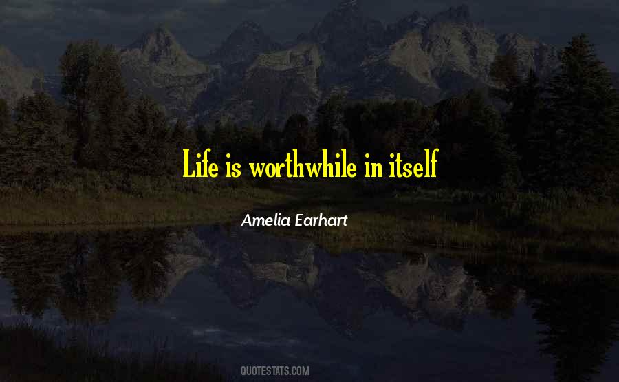 Worthwhile Life Quotes #754703