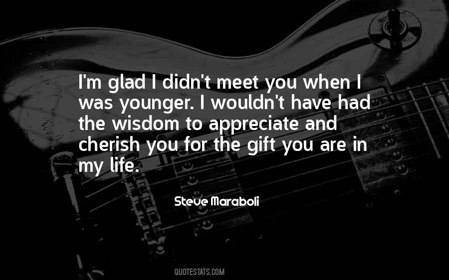 Appreciate And Cherish Quotes #929968